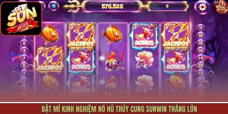 Bí quyết chiến thắng khi tham gia quay hũ thủy cung Sunwin