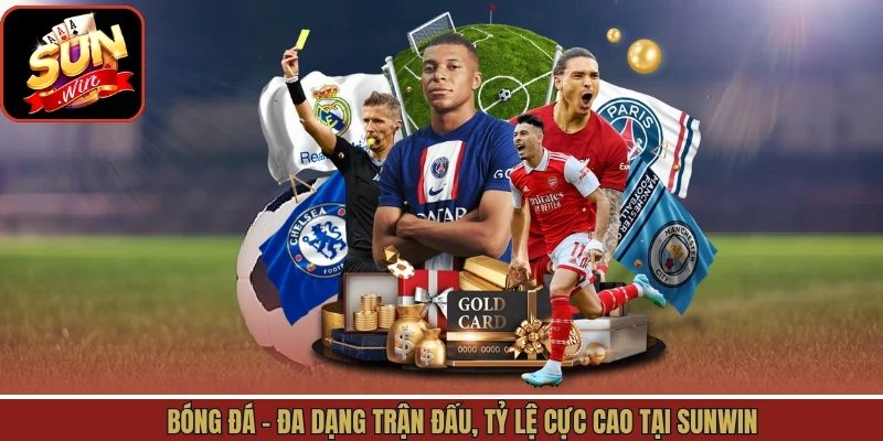 Bóng Đá - Đa Dạng Trận Đấu, Tỷ Lệ Cực Cao Tại Sunwin