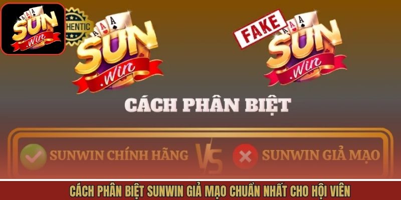 Cách Phân Biệt Sunwin Giả Mạo Chuẩn Nhất Cho Hội Viên