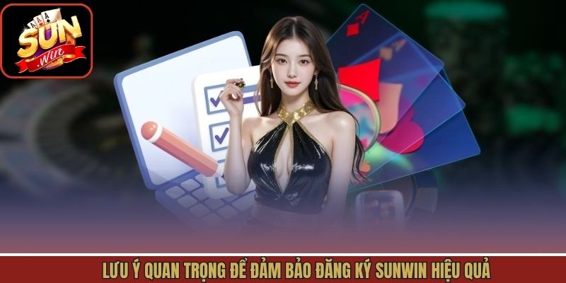 Các lưu ý khi thực hiện quy trình tạo tài khoản Sunwin thành công