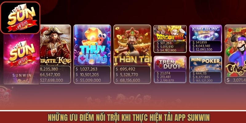 Điểm qua lợi ích nổi bật khi tải app Sunwin về máy