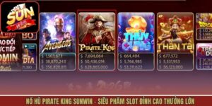 Nổ Hũ Pirate King Sunwin - Siêu Phẩm Slot Đỉnh Cao Thưởng Lớn 