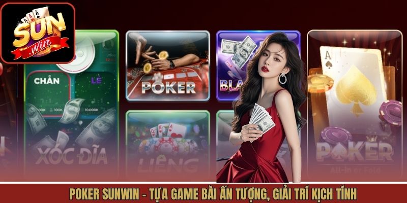 Poker Sunwin - Tựa Game Bài Ấn Tượng, Giải Trí Kịch Tính