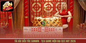 Tài Xỉu Siêu Tốc Sunwin - Tựa Game Hiện Đại Cực Hot 2026
