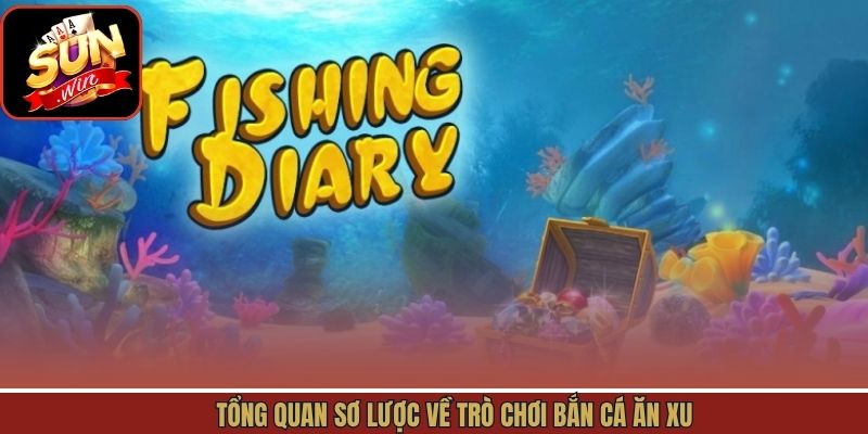 Đôi nét cơ bản về siêu phẩm săn cá ăn xu